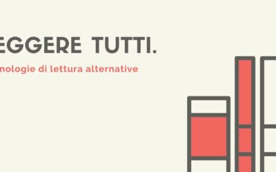 Leggere Tutti. Tecnologie di lettura alternativa