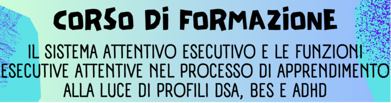 Il sistema attentivo esecutivo e le funzioni esecutive attentive  nel processo di apprendimento alla luce di profili con dsa, bes e adhd